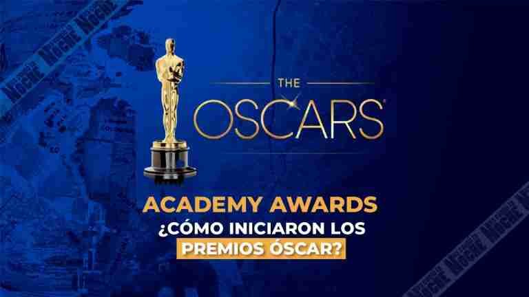 Academy Awards. ¿Cómo iniciaron los Premios Óscar?