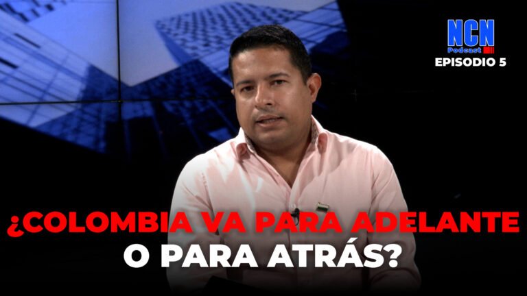 ¿Colombia va para adelante o para atrás? Julián Vásquez en NCN PODCAST | Ep. 5