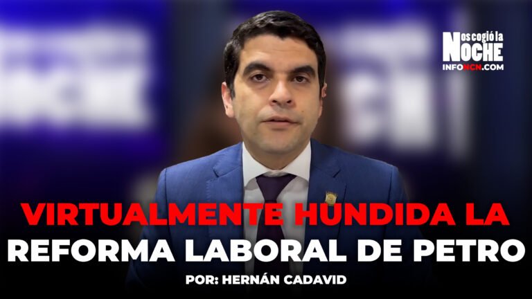 Está virtualmente hundida la reforma laboral del gobierno Petro aquí en el Congreso de la República: Hernán Cadavid