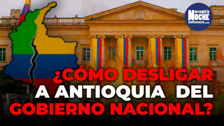 ¿Cómo desligarnos del Gobierno Nacional desde Antioquia sin incendiar el país?