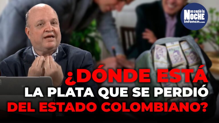 ¿Dónde está la plata que se perdió del estado colombiano, dónde deben buscar las autoridades?