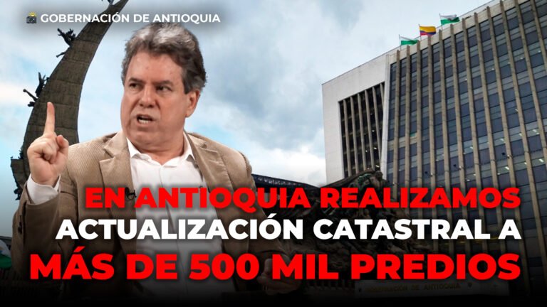 En Antioquia le estamos realizando actualización catastral a más de 500 mil predios: Eugenio Prieto, director de Planeación del departamento de Antioquia