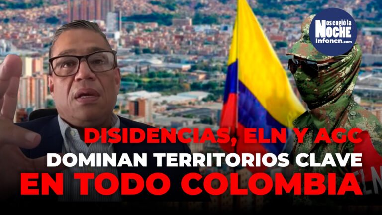 Realidad de la presencia hoy de las disidencias de las FARC, el ELN y las AGC en Colombia