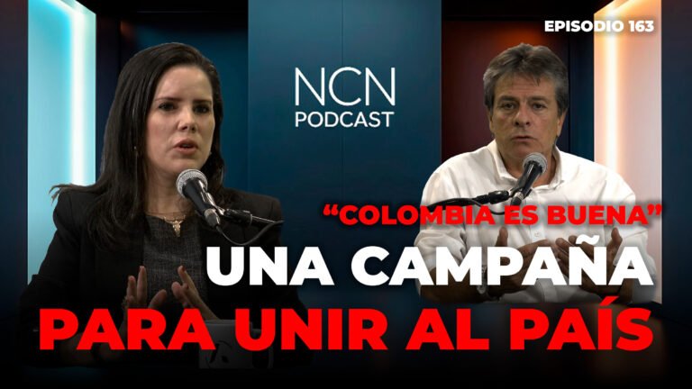 Colombia es buena”: la campaña que busca unir al país y recuperar el orgullo nacional | NCN Podcast Ep. 163