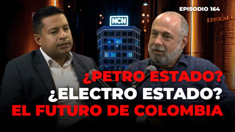 ¿Petro Estado o Electro Estado? El debate que definirá el futuro de Colombia | NCN Podcast Ep. 164