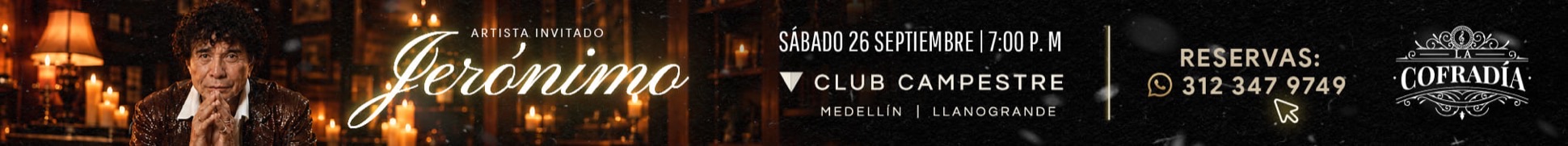La Cofradía presenta a Jerónimo, sábado 26 de septiembre 7:00 p. m., Club Campestre Medellín Llanogrande. Reservas por WhatsApp