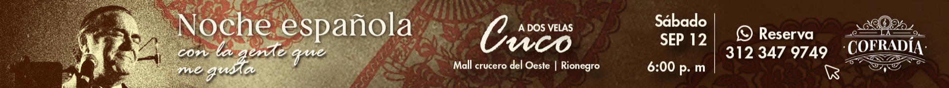 Noche española con Cuco de A Dos Velas, sábado 12 de septiembre, 6:00 p. m., Mall Crucero del Oeste, Rionegro. Reservas por WhatsApp